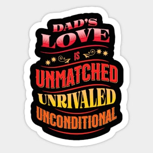 Dad's love is unmatched, unrivaled, unconditional Sticker